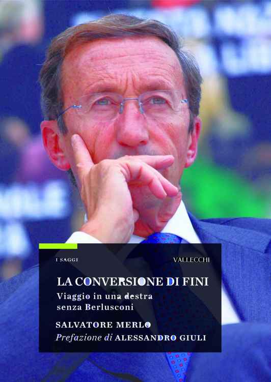 La conversione di Fini. Viaggio in una Destra senza Berlusconi