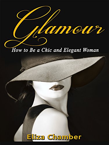 Glamour: How to Be a Chic and Elegant Woman