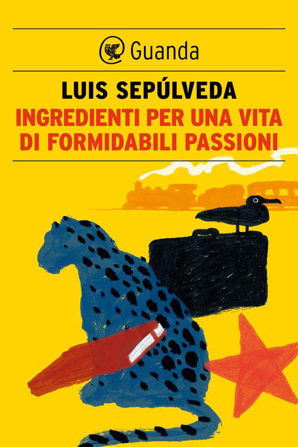 Ingredienti per una vita di formidabili passioni (Guanda Narrativa) (Italian Edition)