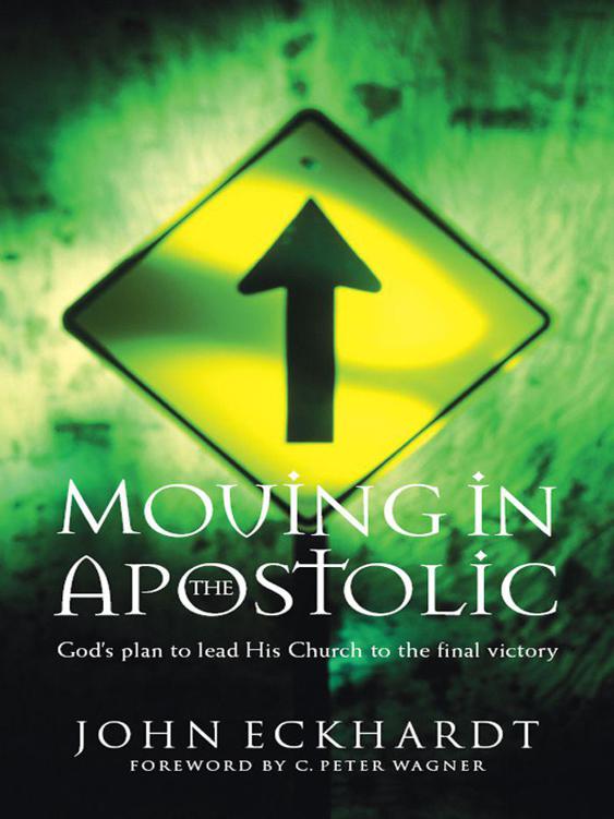 Moving in the Apostolic: God's Plan to Lead His Church to the Final Victory