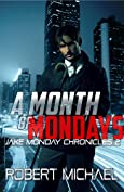 A Month of Mondays: Jake Monday Chronicles #2