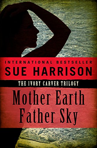 Mother Earth Father Sky (The Ivory Carver Trilogy Book 1)