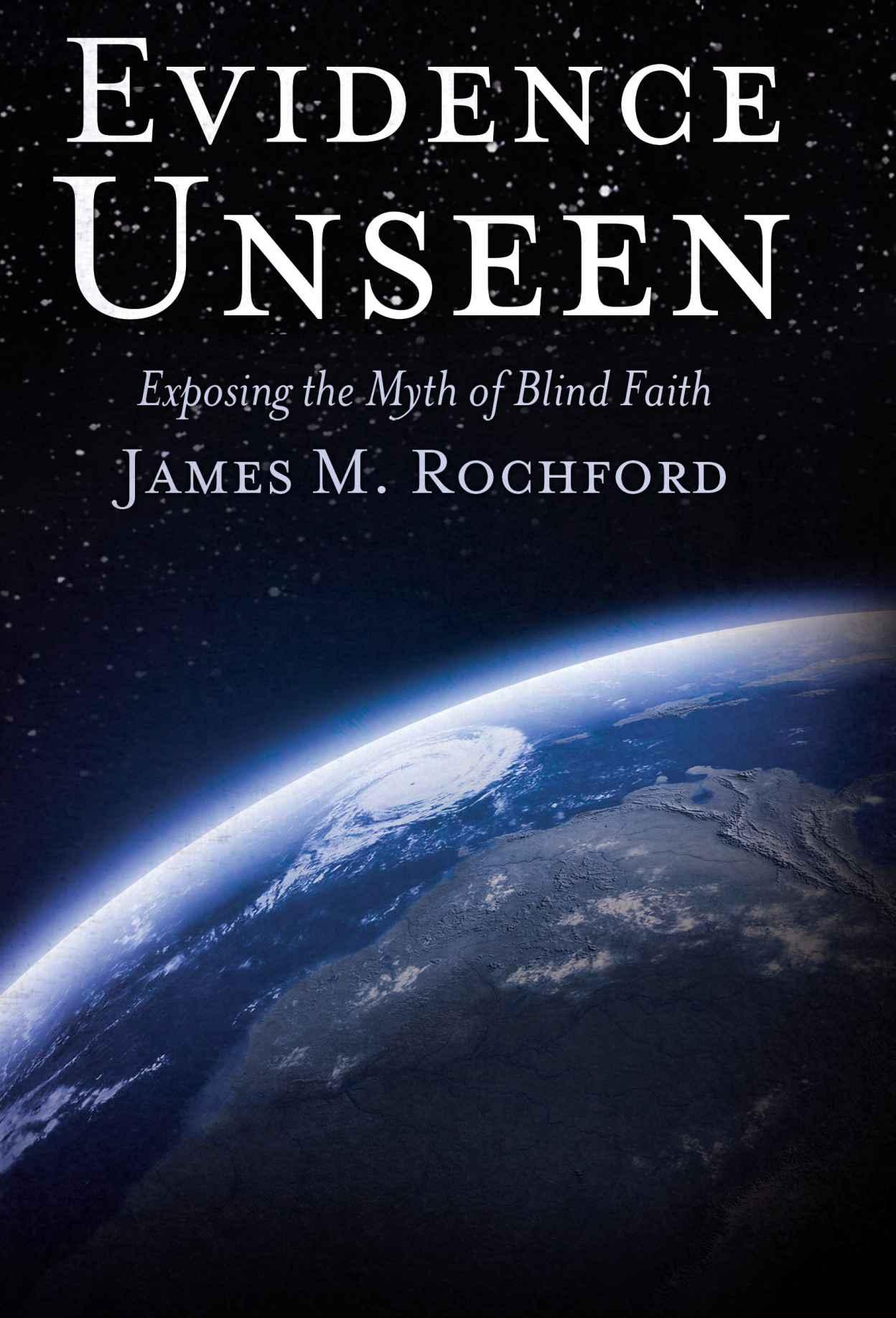 Evidence Unseen: Exposing the Myth of Blind Faith