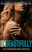 Unbeautifully (Undeniable Book 2)