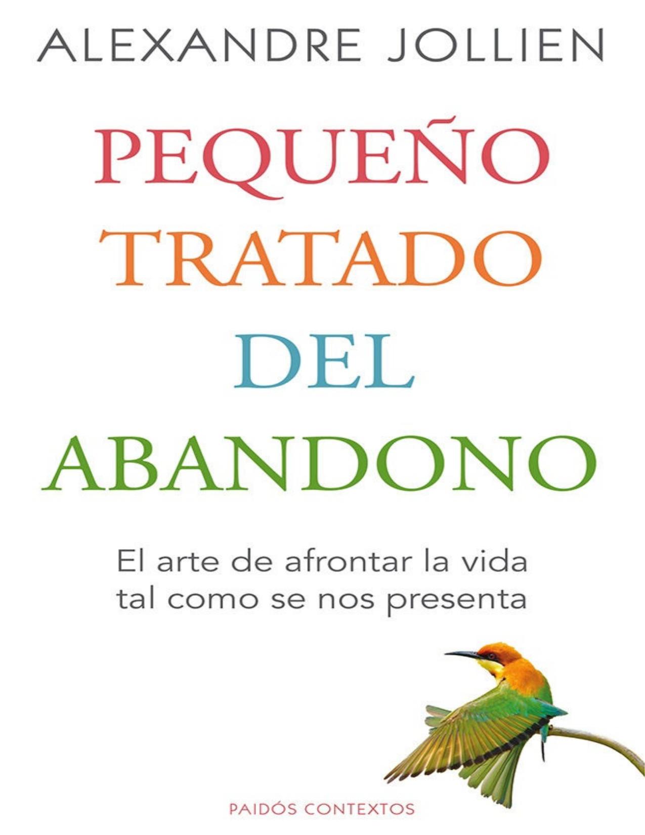 Pequeño tratado del abandono: El arte de afrontar la vida tal como se nos presenta (Spanish Edition)