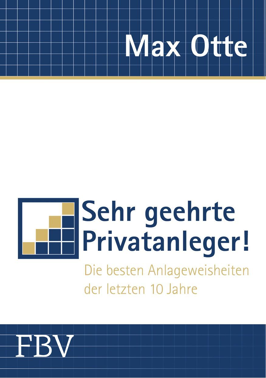 Sehr geehrte Privatanleger!: Die besten Anlageweisheiten der letzten 10 Jahre (German Edition)