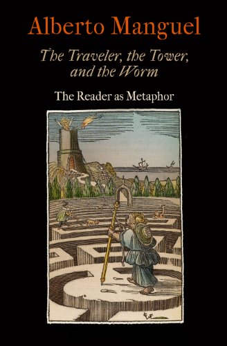 The Traveler, the Tower, and the Worm: The Reader as Metaphor (Material Texts)