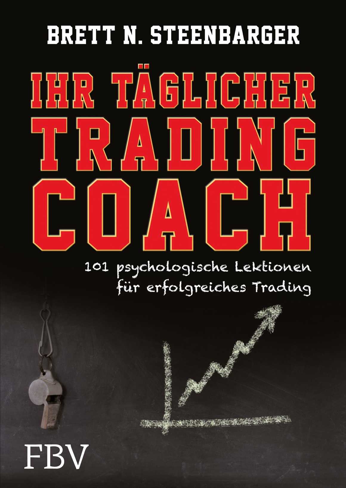 Ihr täglicher Tradingcoach: 101 psychologische Lektionen für erfolgreiches Trading (German Edition)