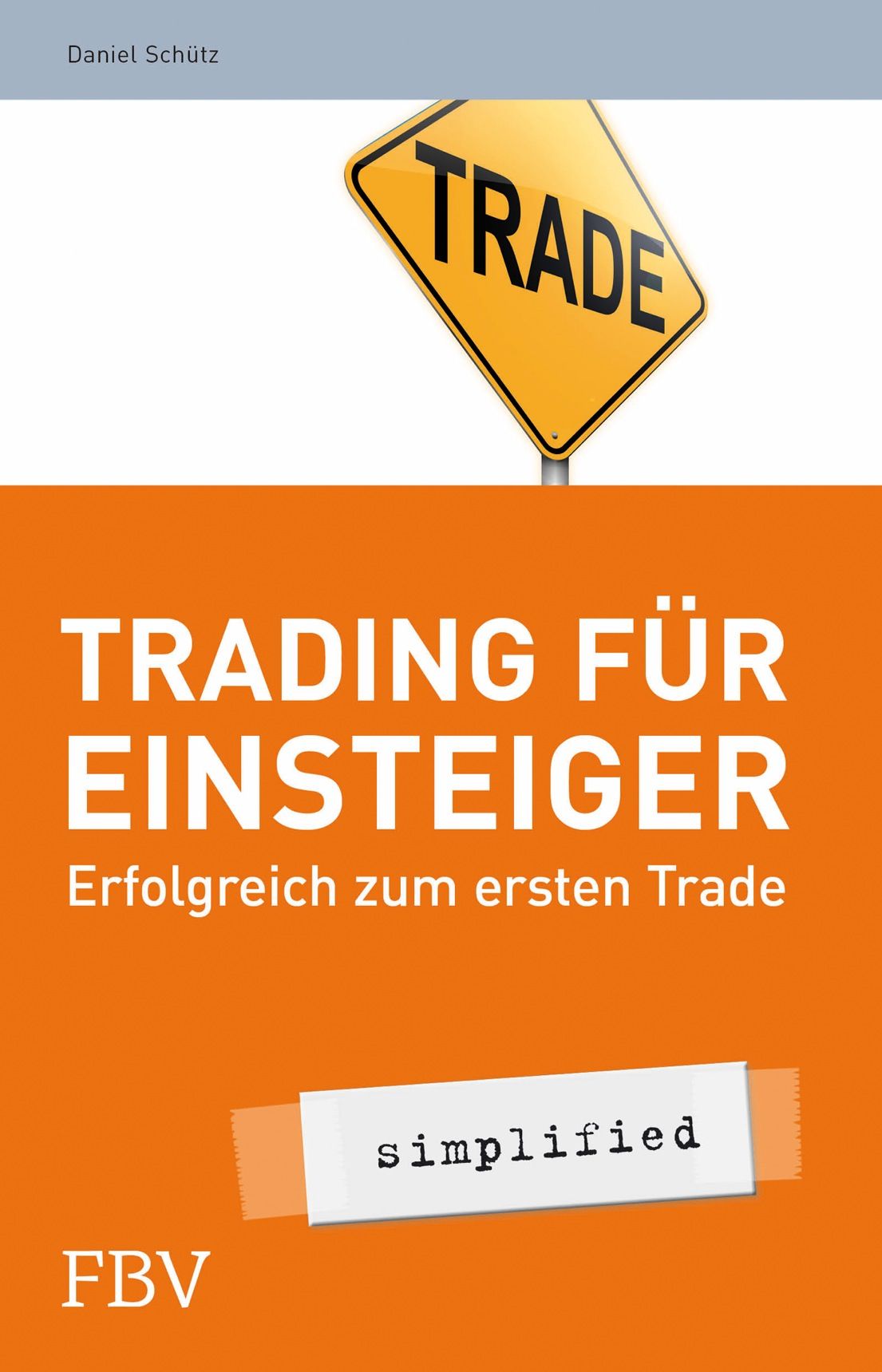 Trading für Einsteiger - simplified: Erfolgreich zum ersten Trade (German Edition)