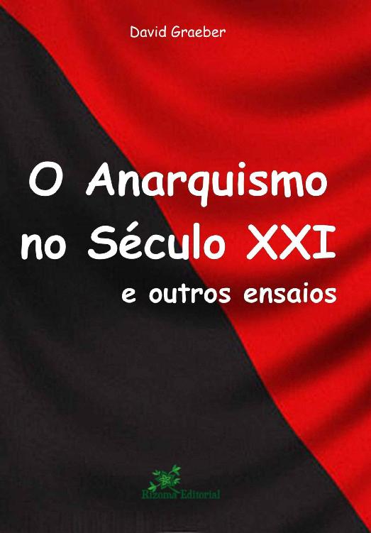 O Anarquismo no Século XXI e outros Ensaios