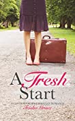A Fresh Start: A Contemporary Faith-Based Romantic Suspense