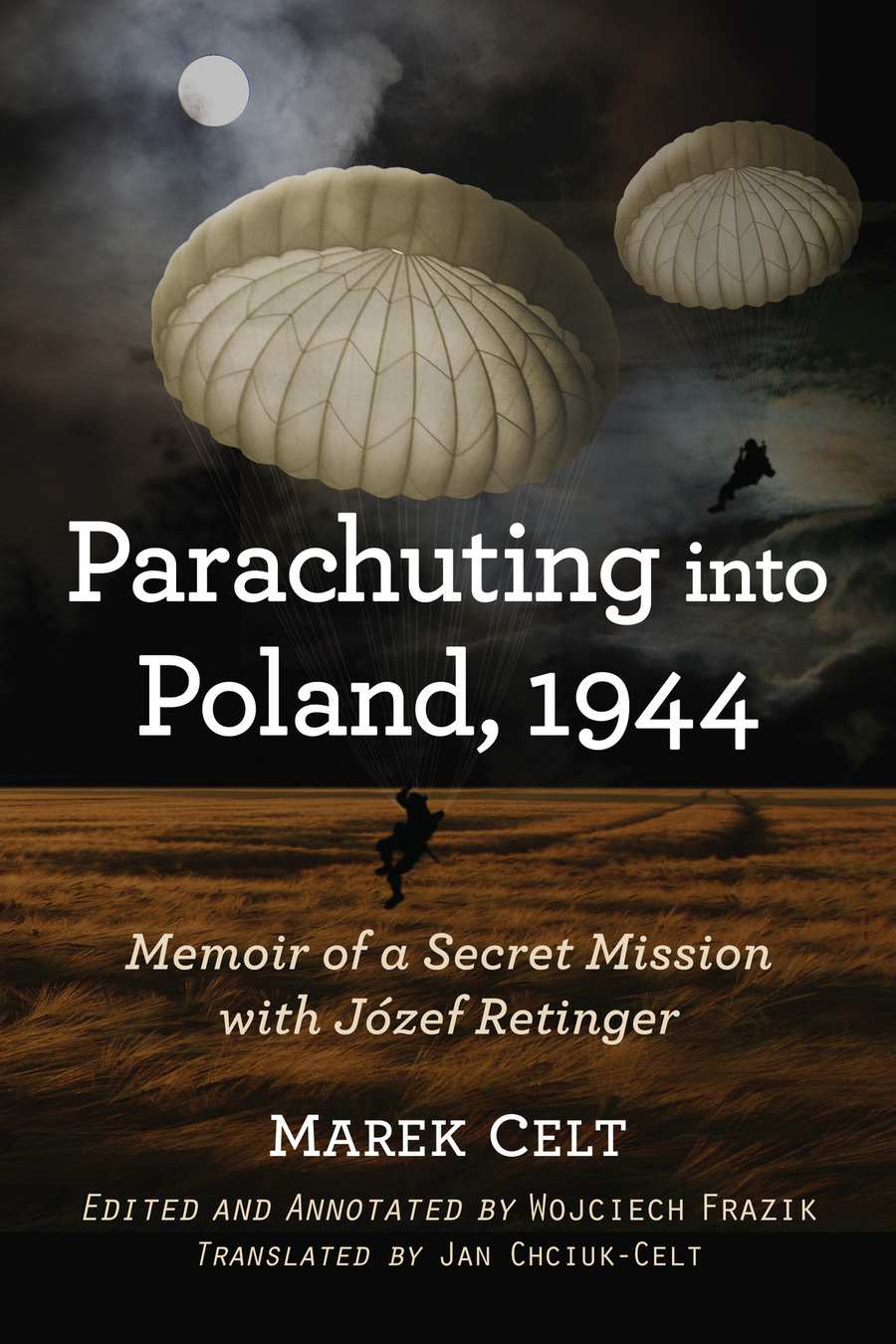 Parachuting into Poland, 1944: Memoir of a Secret Mission with Jozef Retinger