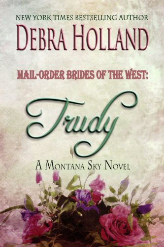 Mail-Order Brides of the West: Trudy: A Montana Sky Series Novel (Mail-Order Brides of the West Series Book 1)