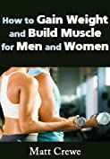 How to Gain Weight and Build Muscle for Men and Women