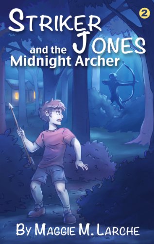 Striker Jones and the Midnight Archer: Economics for Kids (Striker Jones Economics for Kids Mysteries Book 2)