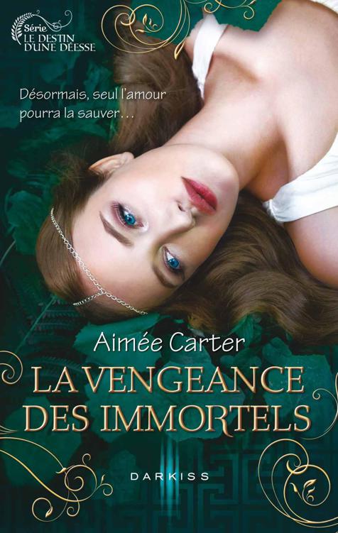 La vengeance des Immortels:T3 - Le destin d'une déesse (Darkiss) (French Edition)