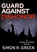 Guard Against Dishonor (Hawk &amp; Fisher series Book 5)