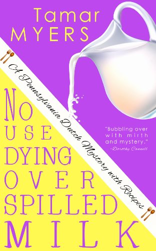 No Use Dying Over Spilled Milk (An Amish Bed and Breakfast Mystery with Recipes Book 3)