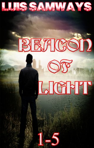 Beacon Of Light: The Complete First Season (A post-apocalyptic thriller)