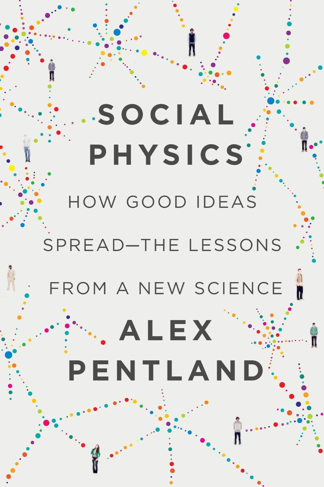 Social Physics: How Good Ideas Spread-The Lessons from a New Science