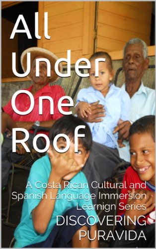 All Under One Roof (A Costa Rican Cultural and Language Immersion Series Book 1)