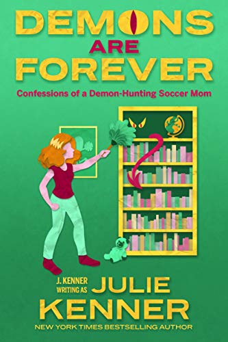 Demons Are Forever: Paranormal Women's Fiction (Demon-Hunting Soccer Mom Book 3)