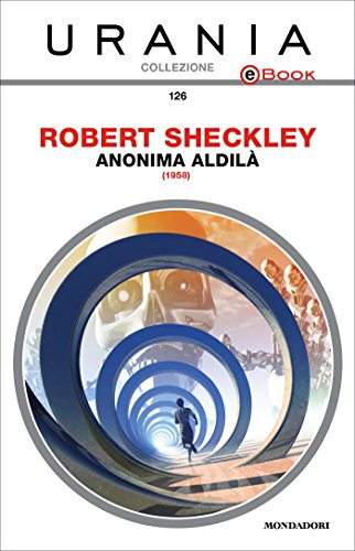 Anonima aldil&agrave; (Urania) (Italian Edition)