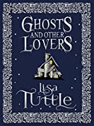 Ghosts and Other Lovers: A Short Story Collection