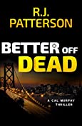 Better Off Dead (A Cal Murphy Thriller Book 3)