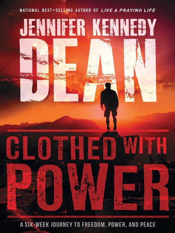 Clothed With Power: A Six-Week Journey to Freedom, Power, and Peace