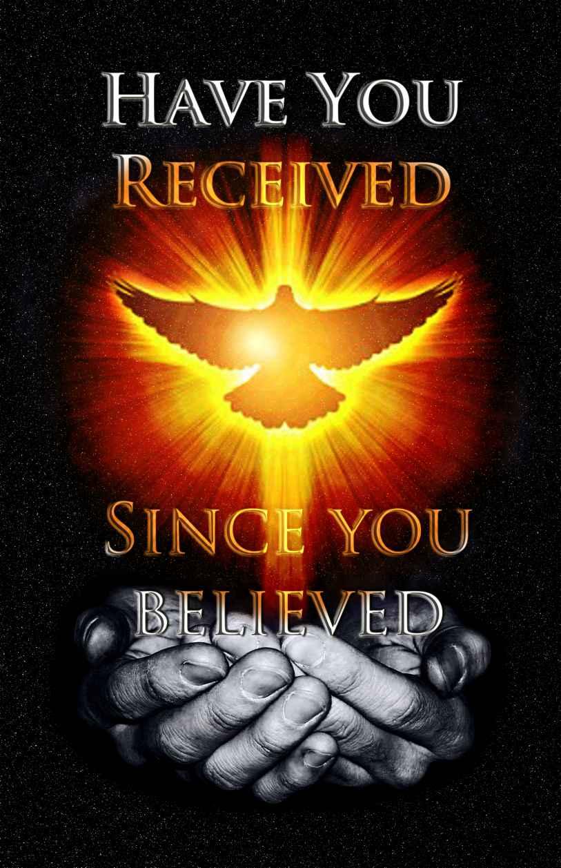 Have You Received Since You Believed?