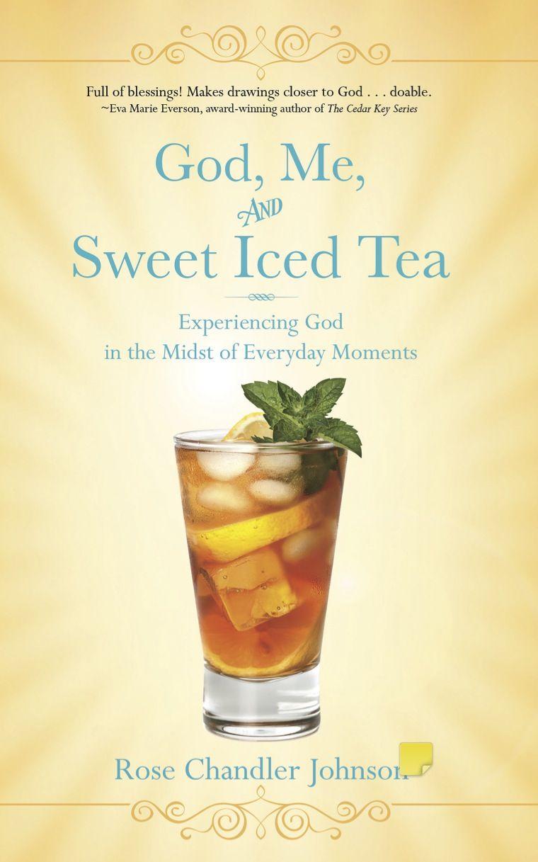 God, Me, and Sweet Iced Tea: Experiencing God in the Midst of Everyday Moments