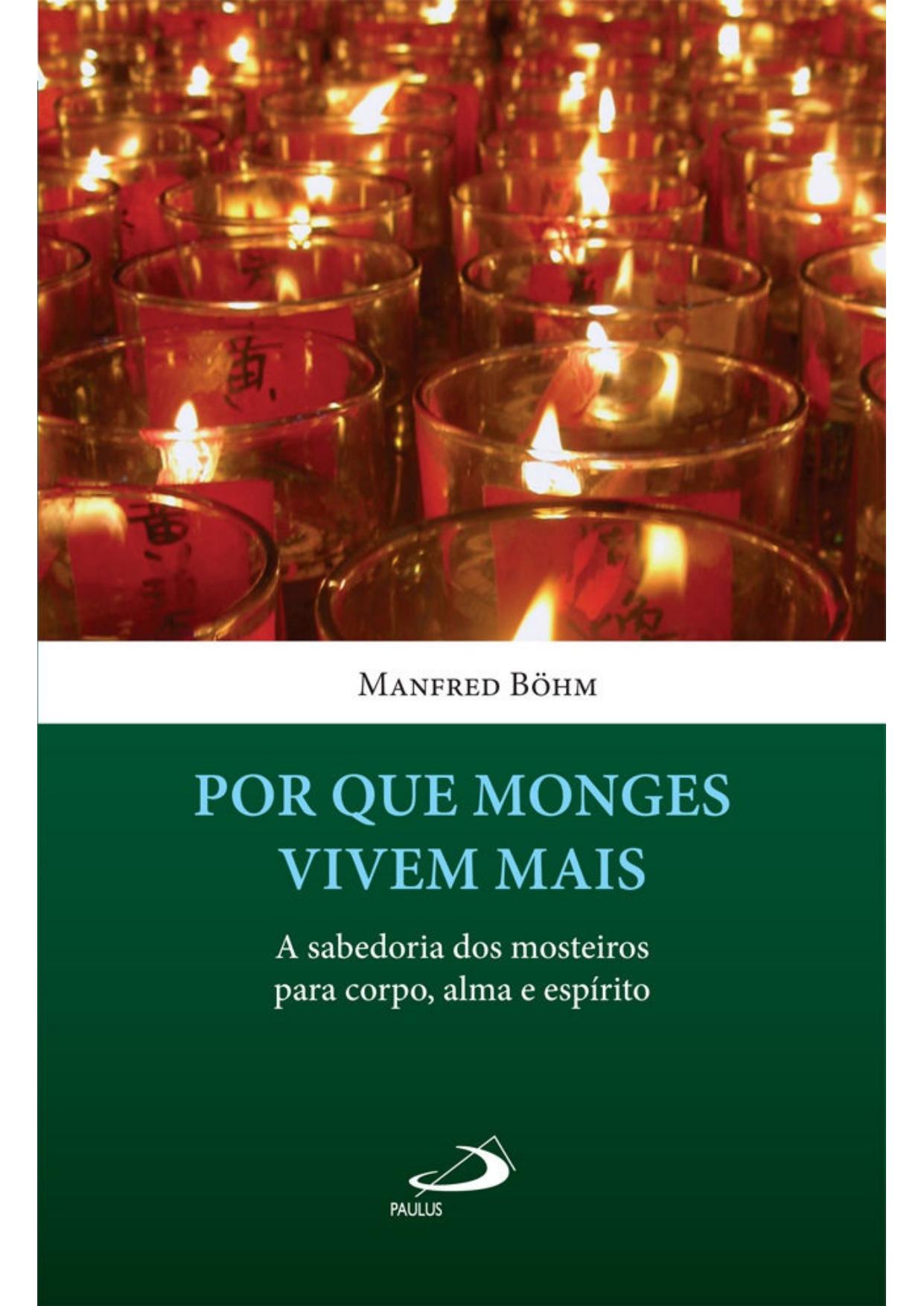 Por que monges vivem mais: A sabedoria dos mosteiros para corpo, alma e espírito (Vida Consagrada)