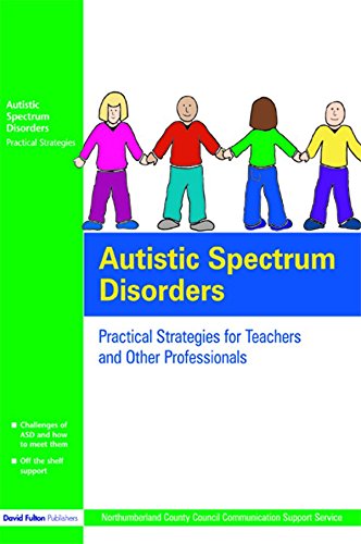 Autistic Spectrum Disorders: Practical Strategies for Teachers and Other Professionals