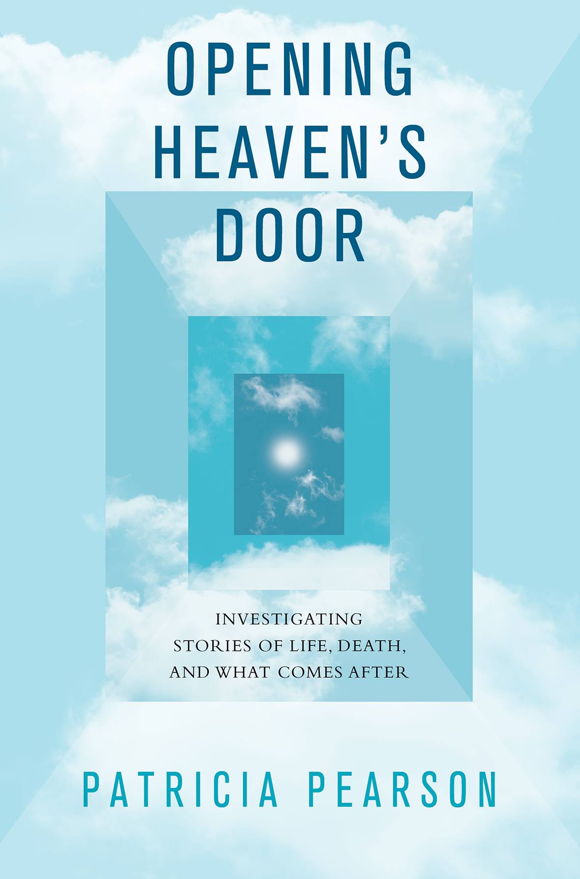 Opening Heaven's Door: What the Dying Are Trying to Say About Where They're Going