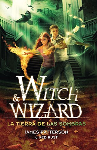 La tierra de las sombras (Witch &amp; Wizard 2) (Spanish Edition)