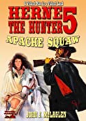 Herne the Hunter 5: Apache Squaw (A Herne the Hunter Western)