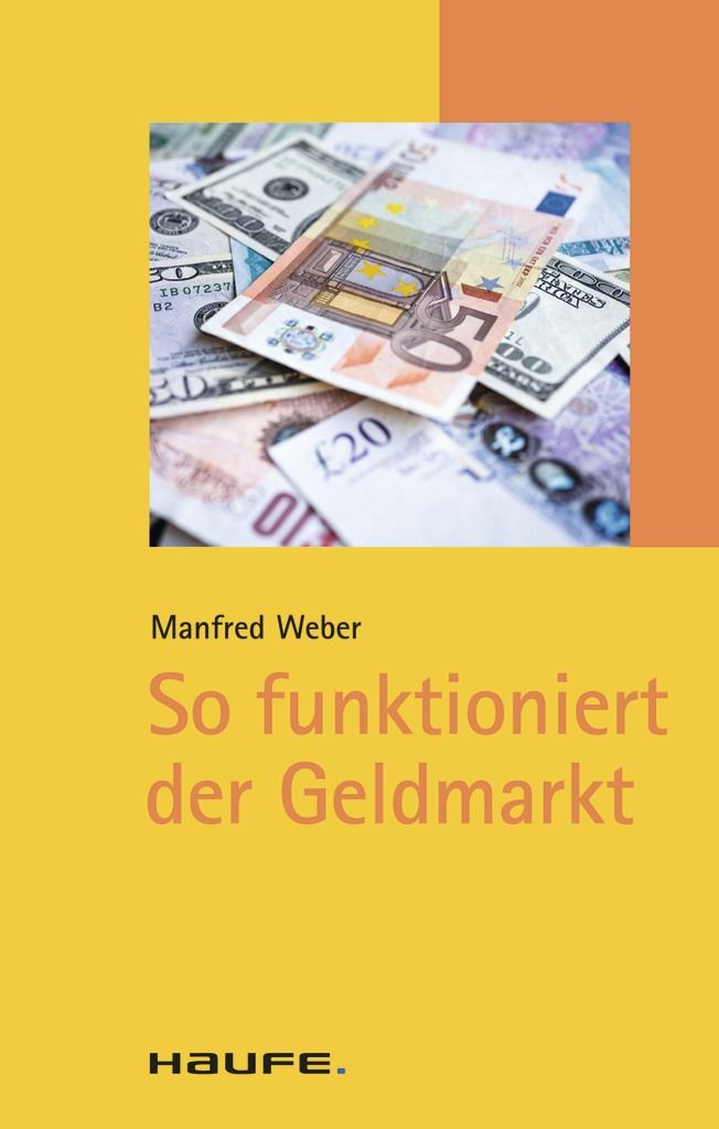 So funktioniert der Geldmarkt: TaschenGuide (Haufe TaschenGuide) (German Edition)