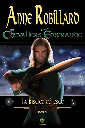 Les Chevaliers d'&Eacute;meraude 11 : La justice c&eacute;leste (French Edition)