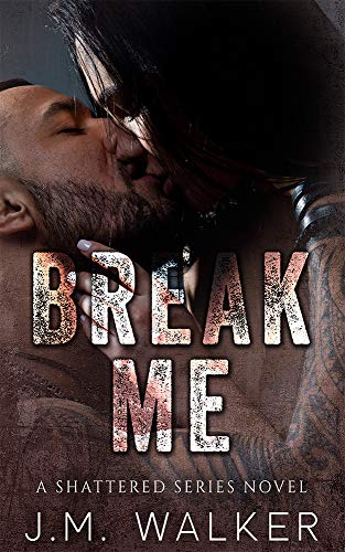 Break Me (Shattered Series Book 1)