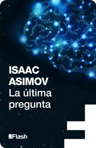 La &uacute;ltima pregunta (Flash Relatos) (Spanish Edition)