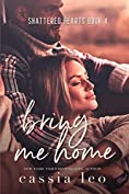 Bring Me Home (Shattered Hearts Book 4)