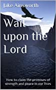 Wait Upon the Lord