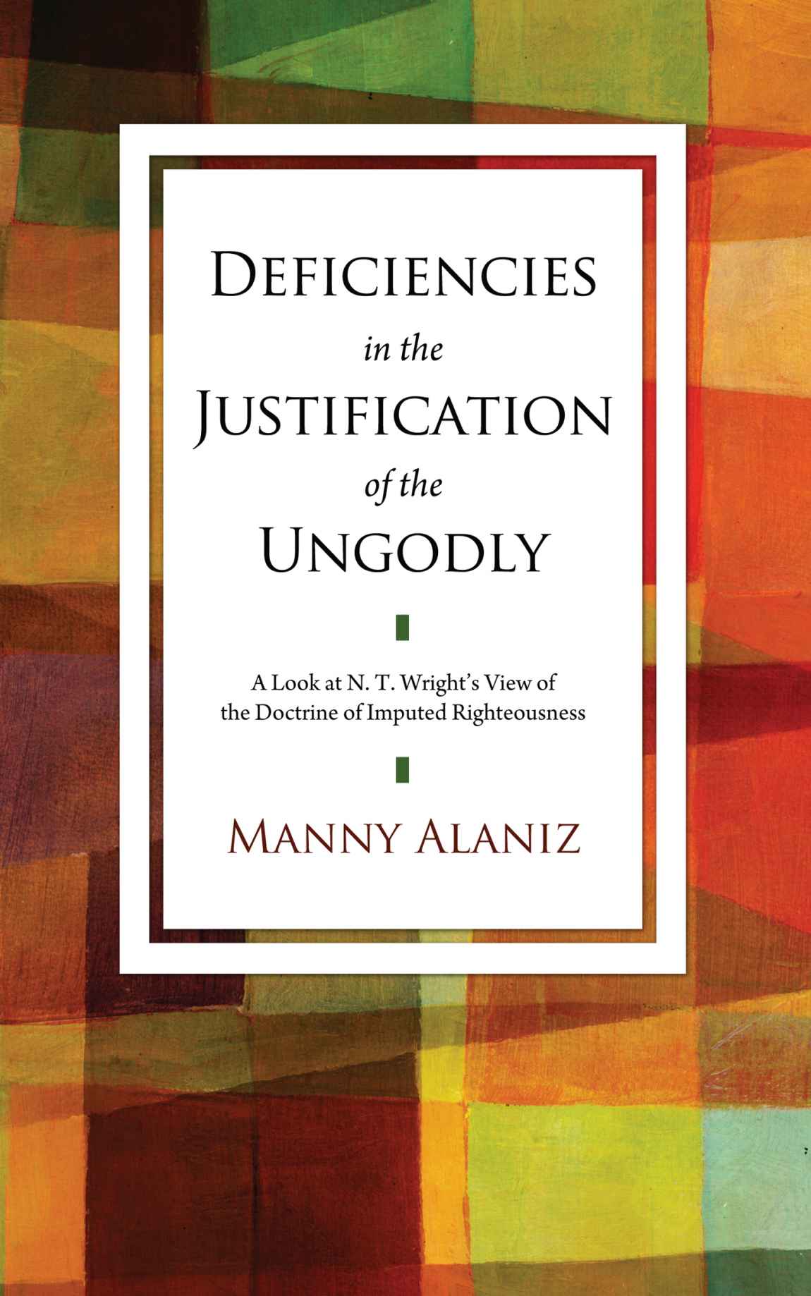 Deficiencies in the Justification of the Ungodly: A Look at N. T. Wright's View of the Doctrine of Imputed Righteousness