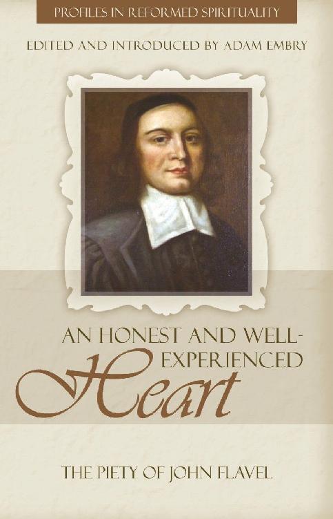 An Honest and Well-Experienced Heart: The Piety of John Flavel