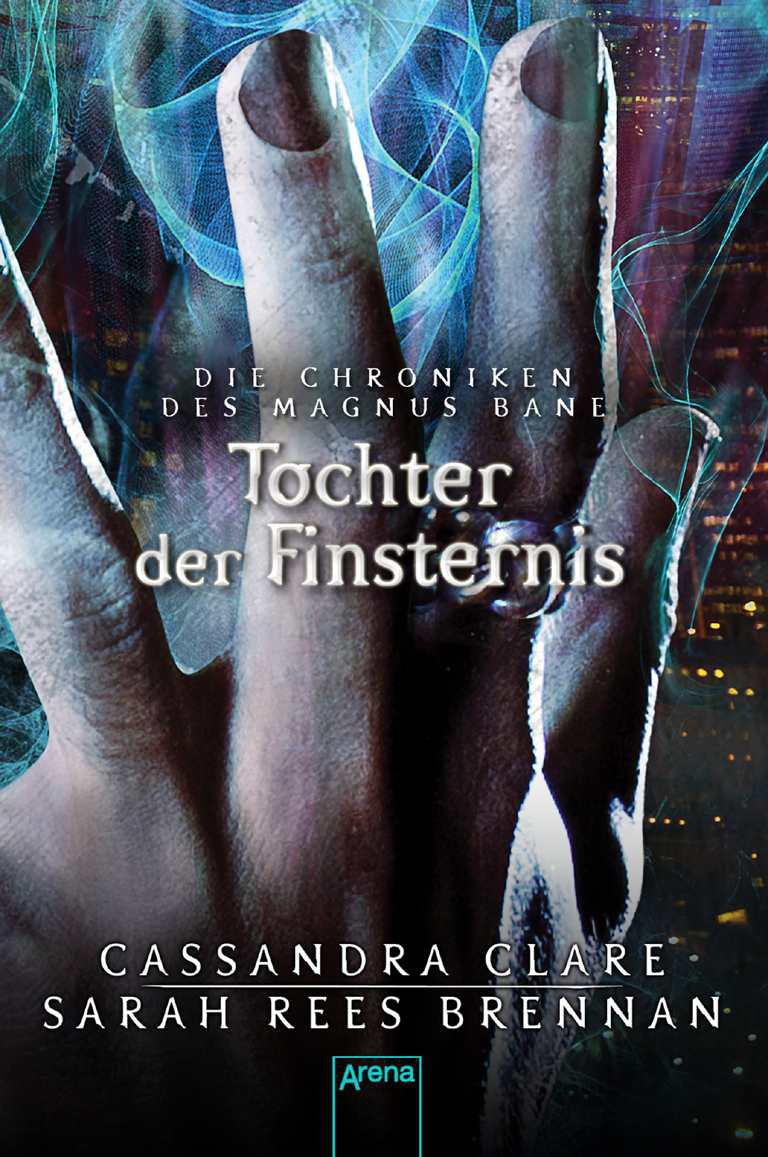 Die Chroniken des Magnus Bane 04 - Tochter der Finsternis