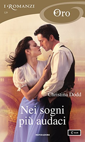 Nei sogni pi&ugrave; audaci (I Romanzi Oro) (Italian Edition)