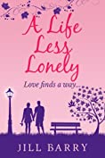 A Life Less Lonely: A touching romance about love, loss and second chances