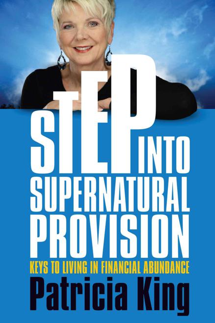 Step Into Supernatural Provision: Keys to Living in Financial Abundance