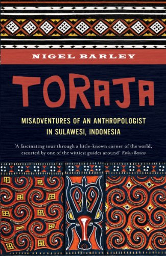 Toraja: Misadventures of a Social Anthropologist in Sulawesi, Indonesia